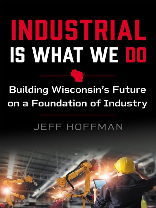 Title details for Industrial Is What We Do by Jeff Hoffman - Available